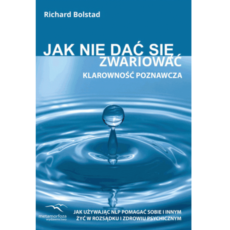 "Jak nie dać się zwariować. Klarowność poznawcza" - Richard Bolstad